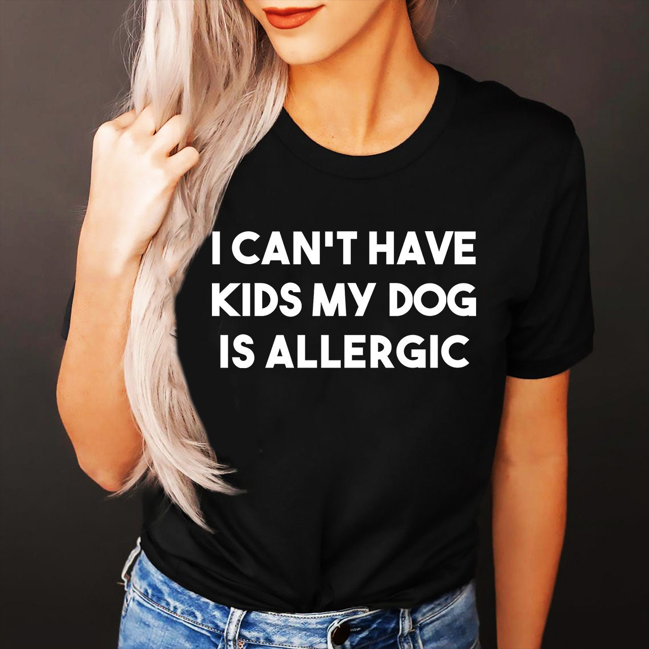 I Can't Have Kids My Dog Is Allergic Tshirt Dog Mom Etsy