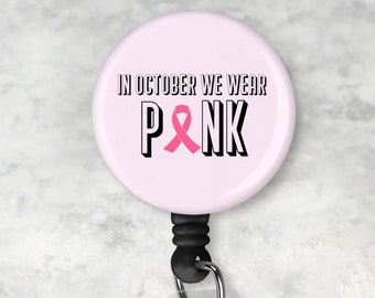 Badge Reel | In October We Wear Pink| Breast Cancer Awareness | Retractable Badge Reel | Pink Ribbon | October| Nurse | Student | Teacher
