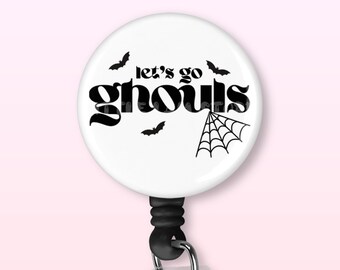 Let's Go Ghouls | Halloween | Funny | Retractable Badge Reel