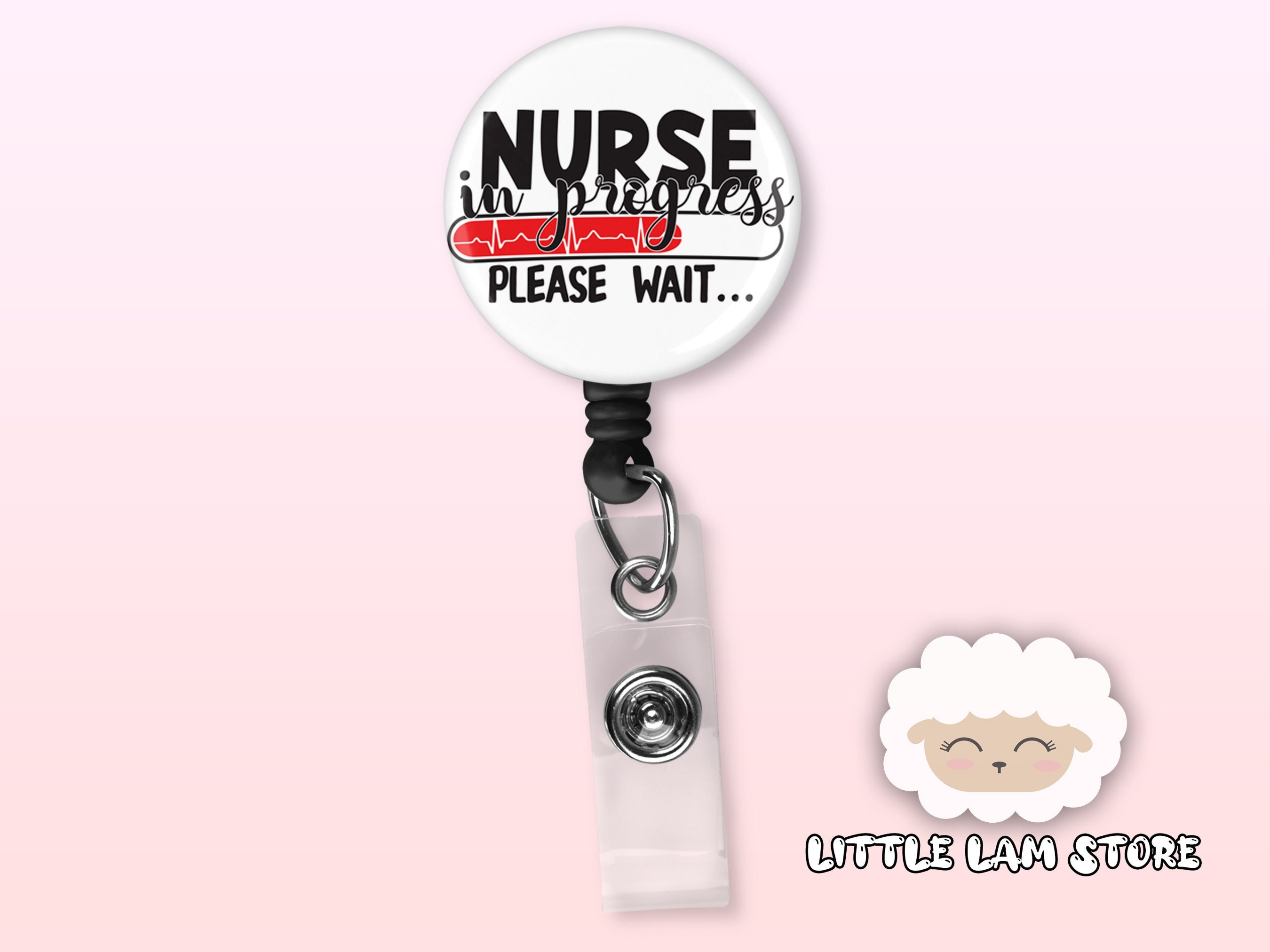 Nurse Badge Reel Nurse in Progress Please Wait Retractable Badge