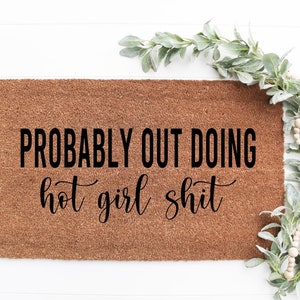 Out Doing Hot Girl Shit Doormat Welcome Mat Housewarming Gift Realtor