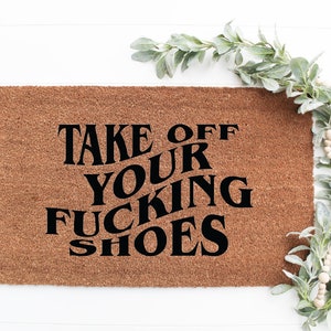 Take Off Your Fucking Shoes Doormat | No Shoes Doormat | Funny Doormat