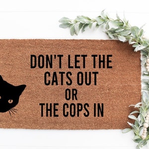 Don’t Let The Cats Out Or The Cops In Doormat | Cat Doormat | Cop Doormat | Funny Doormat