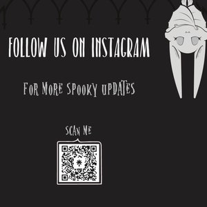 May include: Black and white illustration of a bat hanging upside down with the text "FOLLOW US ON INSTAGRAM FOR MORE SPOOKY UPDATES" and a QR code with the text "SCAN ME" below.