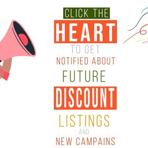 May include: A woman holding a megaphone with the text "CLICK THE HEART TO GET NOTIFIED ABOUT FUTURE DISCOUNT LISTINGS AND NEW CAMPAIGNS" in orange and green text. Colourful arrows point to the right.