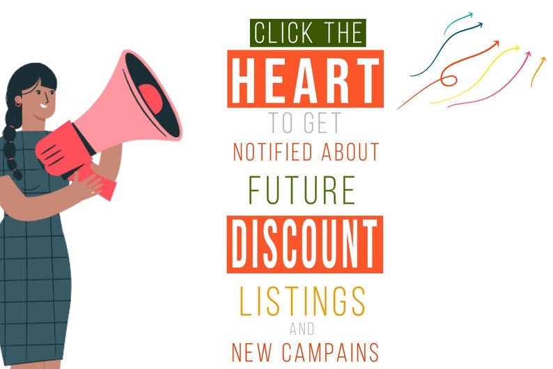 May include: A woman holding a megaphone with the text "CLICK THE HEART TO GET NOTIFIED ABOUT FUTURE DISCOUNT LISTINGS AND NEW CAMPAIGNS" in orange and green text. Colourful arrows point to the right.