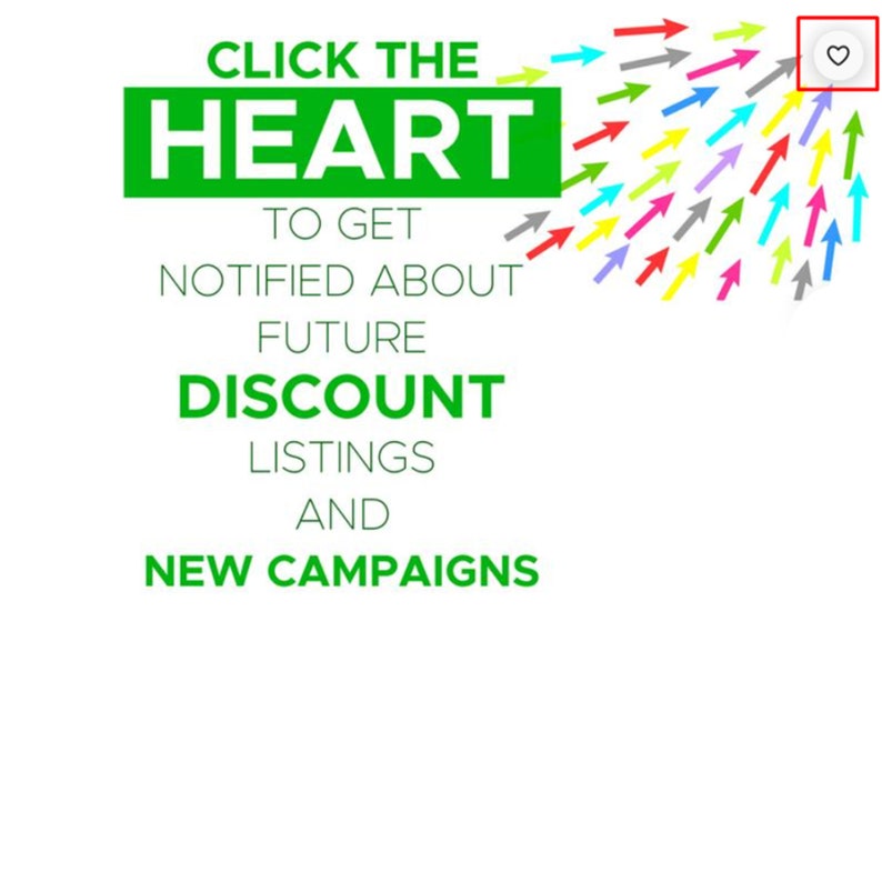 May include: Click the heart to get notified about future discounts, listings, and new campaigns. The heart icon is white with a red outline and is surrounded by colorful arrows pointing upwards.