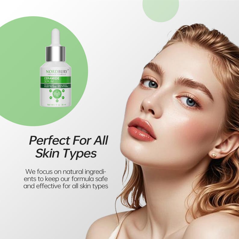 May include: A skincare product bottle labeled "NORDBURY CERAMIDE SERUM" with a dropper, set against a green backdrop. The text "Perfect For All Skin Types" is displayed below the bottle. The image also features a woman with fair skin and blonde hair.