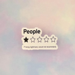 May include: A white sticker with the word "People" in a bold font, above a rating system of five stars, one filled in. The text "F*cking nightmare, would not recommend" is below the stars.
