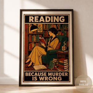 Funny Bookish Wall Art, Reading Because Murder Is Wrong Print, Mystery Reader Poster (Digital Download)