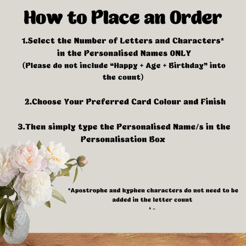 May include: How to place an order for personalized items. Instructions include selecting the number of letters and characters in the name, choosing a card color and finish, and typing the name in the personalization box. The image also includes a white flower arrangement in a clear vase.