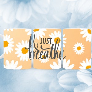 11 & 15 Oz Coffee Mug Wrap | Just Breathe Coffee Mug Sublimation Templates | 15 Oz Mug Wrap | Just Breathe Mug PNG | Affirmations PNG