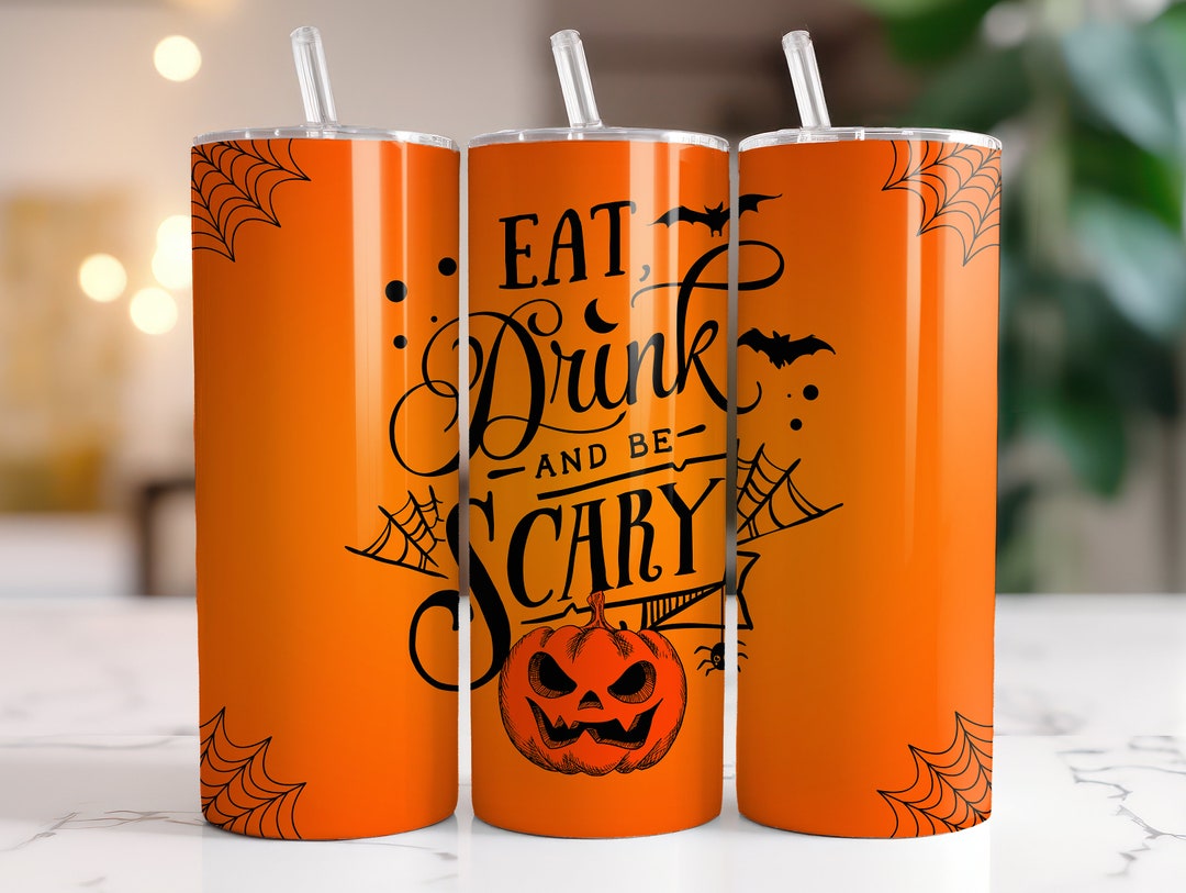 Halloween Tumbler Sublimation Designs Eat Drink and Be Scary Etsy