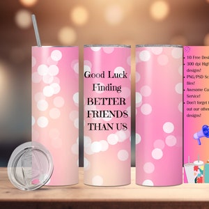 Sarkastischer Tumbler Wrap | 20 Unzen Skinny Tumbler Lustiger Sublimationsbecher: Lustige Freunde Skinny Tumbler PNG | Viel Glück beim Finden besserer Freunde