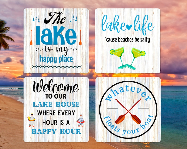 May include: Four wooden signs with lake-themed sayings. The first sign says "The lake is my happy place". The second sign says "lake life 'cause beaches be salty". The third sign says "Welcome to our lake house where every hour is a happy hour". The fourth sign says "whatever floats your boat".