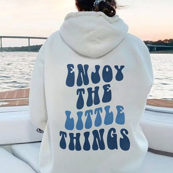 Enjoy The Little Things Design On Back Hoodie, Trendy Sweatshirt, Hoodie With Words On Back, Positive Quote Sweatshirt, Aesthetic Hoodie, F