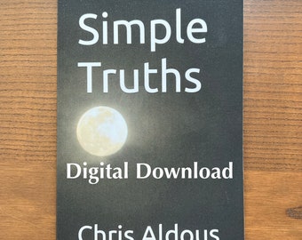 Simple Truths Self help book, digital download version, by Chris Aldous, Spiritual teachings, guidance and philosophy, easy read