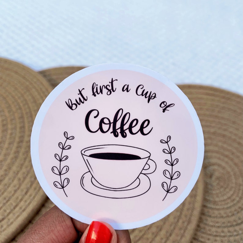 laptop sticker But First Coffee Sticker handmade aesthetic sticker Planner Or Journal sticker phone sticker Positive quote sticker