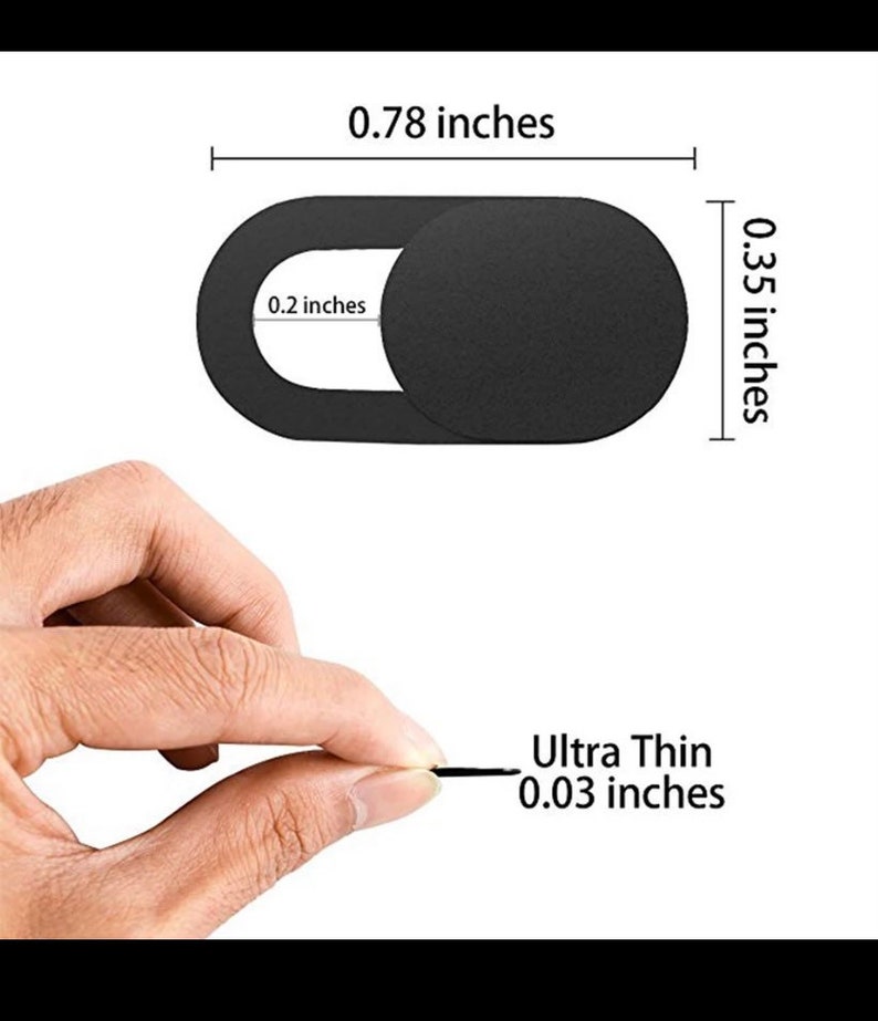 May include: Black webcam cover with a 0.78 inch by 0.35 inch oval shape. The cover is 0.03 inches thick and has a small hole in the center.