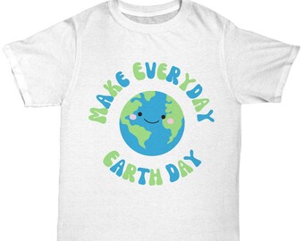 Make Everyday Earth Day Shirt, Aesthetic Earth Shirt, Environmental Shirt, Earth Day Awareness, Earth Day Shirts, Climate Change Shirt