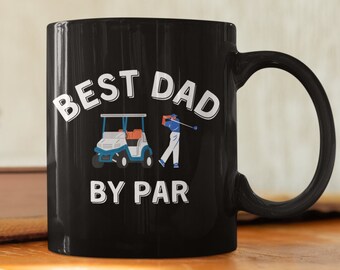 Best Dad By Par, Dad Mug, Coffee Mug, Fathers Day Gifts, Perfect Golf Gift For Dad, Christmas Birthday Dad Gifts, Fathers Day Gifts For Him