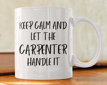 Funny Carpenter Mug Gifts For Him Her, Keep Calm, Mug Gift For Construction Worker, Handyman Coffee Cup, Handyman Gifts