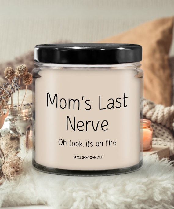 Mom's Last Nerve, Personalized Gift for Mom, Soy Candle, Funny Mother's Day  Gift, Christmas Gift for Mom, Gift for Mom, Birthday Gift 