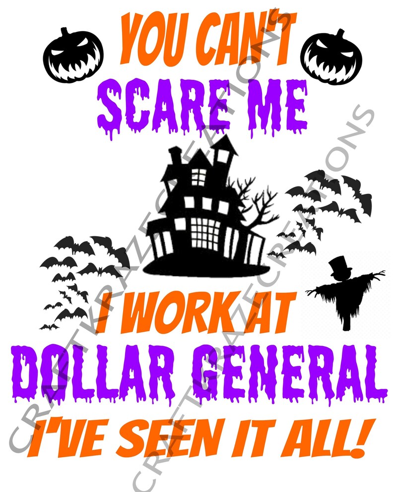 You Can't Scare Me I Work at Dollar General I've Seen Etsy
