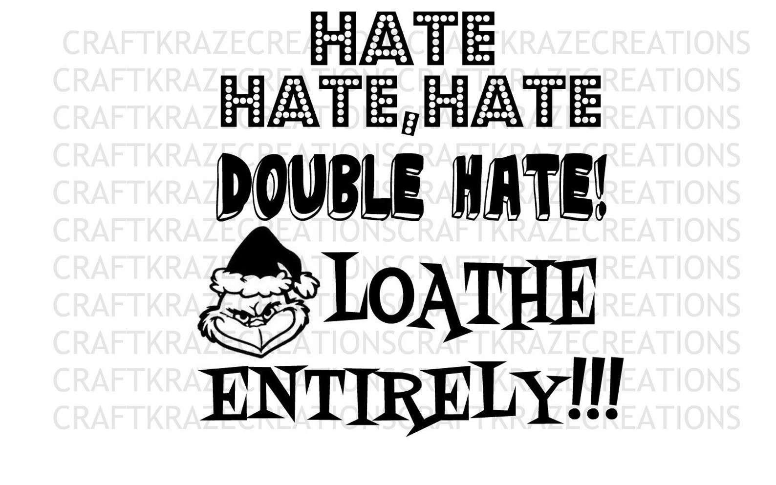 Hate Hate Hate Double Hate Loathe Entirely The Grinch SVG Etsy