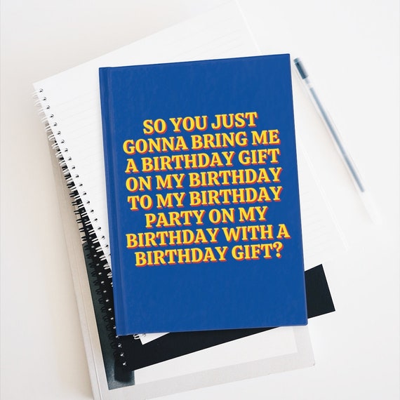 So You Just Gon Bring Me A Birthday Gift So You Just Gonna Bring Me A Birthday Gift on My Birthday to - Etsy
