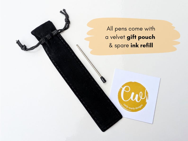 May include: A black velvet pen pouch with a drawstring closure, a silver pen refill, and a white card with a gold logo. Text on the card reads "Cw carly-warty designs". The text on the image says "All pens come with a velvet gift pouch & spare ink refill".