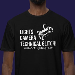 Lights Camera Techincal Glitch Tshirt Mens Lighting Engineer Stage Lighting Crew Lighting Designer T-Shirt Womens T-Shirt Unisex Softstyle
