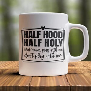 Half Hood Half Holy Mug – Funny Christian Coffee Cup, Jesus-Inspired Gift, Scripture Mug, Religious Humor, Faith-Based Drinkware