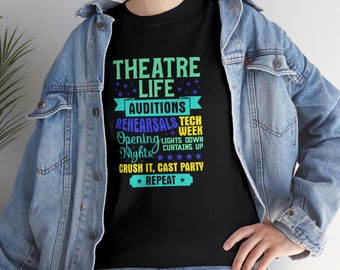 Theatre Life Auditions Rehearsals Tech Cast Party Funny Theater Theatre Lover Adult Humor Shirt, Drama Teacher Theater Gift Unisex