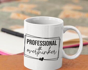 Professional Overthinker Mug | Funny Anxiety Mug | Mental Health Gift | Overthinking Coffee Cup | Sarcastic Mug | Introvert Gift Idea