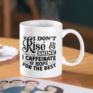 Sarcastic Coffee Mug Sublimation | Funny Quotes | Funny Mug Print | I Don&#39;t Rise and Shine Funny Print | Sublimation Print - Caffinate Hope