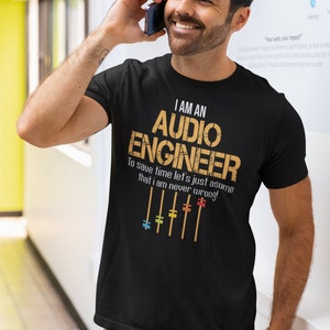 Camisa de ingeniero de audio - Camisas de ingeniero de sonido y regalo de ingeniero de audio para diseñadores de sonido e ingeniería de audio - Soy ingeniero de audio