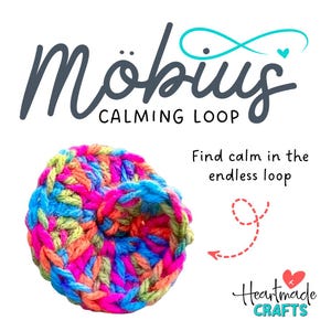 May include: A brightly coloured, handmade crochet item, possibly a calming loop, with the text "Möbius Calming Loop." The item is made with vibrant yarn in shades of pink, blue, green, and orange. The image also includes the text "Find calm in the endless loop."