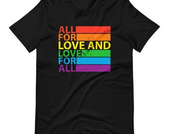 All For Love and Love For All Gay Pride LGBTQ Comfort Fit Short-Sleeve Unisex T-Shirt