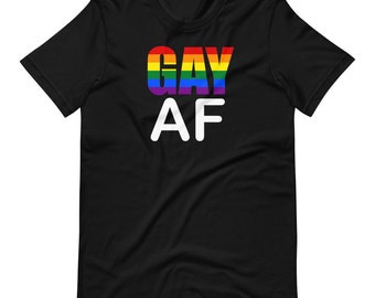 Gay AF LGBTQ Comfort Fit Short-Sleeve Unisex T-Shirt