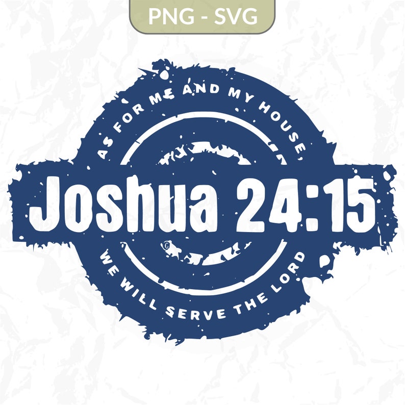 Joshua 24:15 as for Me and My House We Will Serve the Lord - Digital ...