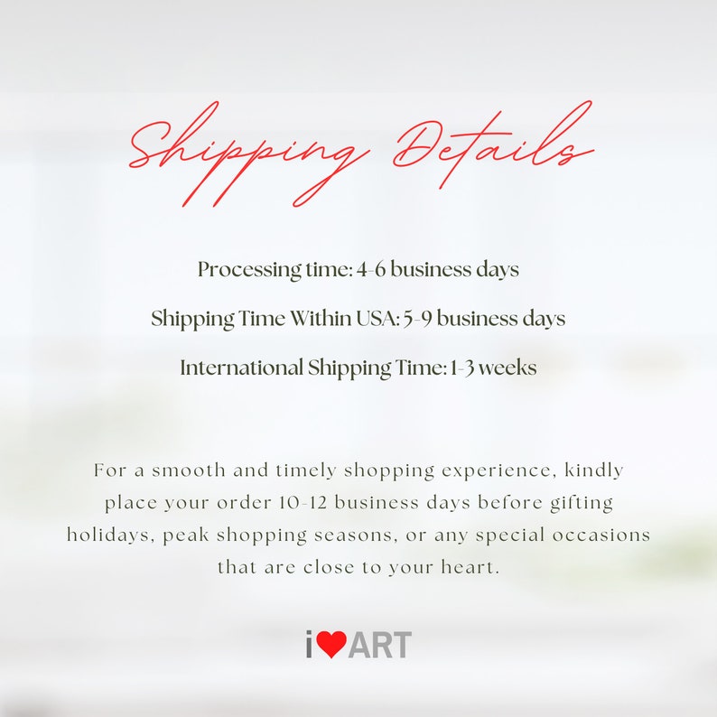 May include: Text on a white background reads "Shipping Details" in red script. Below, it lists processing and shipping times, including "Shipping Time Within USA: 5-9 business days." The text ends with "i ❤️ ART."