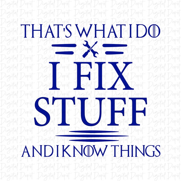 I fix stuff and I know things, png file for sublimation, svg file, shirt design, funny shirt design, mens png, mens svg, funny png,funny svg