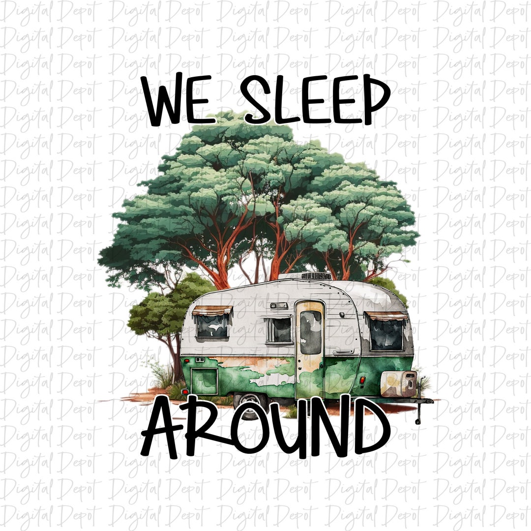 We Sleep Around, Sublimation Png, Camping Png, Rv Design, Camping Png ...