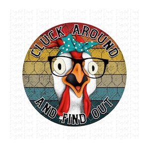 gackern Sie herum und finden Sie es heraus, lustiges Huhn, lustiges Huhn-Design, Sublimation png, png für Sublimation, lustiges png-Design, lustiges Shirt-Design