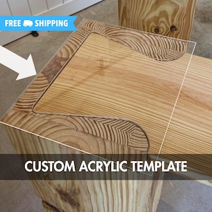 May include: A clear acrylic template rests on a wooden surface. The template is designed to fit the contours of the wood. The text "CUSTOM ACRYLIC TEMPLATE" is displayed in white. The wood has a natural grain pattern.