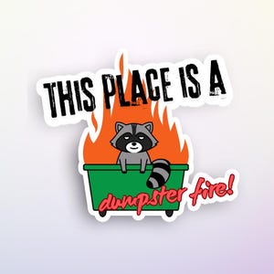 Funny Dumpster Fire Sticker - &quot;This Place is a Dumpster Fire!&quot; Water-Resistant Vinyl Decal - Trash Panda Raccoon - Perfect for Laptop