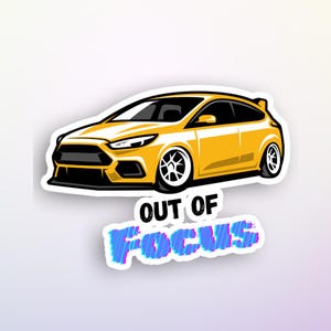 Ford Focus Sticker - &quot;Out of Focus&quot; Vinyl Decal - Car Lover Gift - Perfect for Laptop or Water Bottle - Yellow Ford Focus