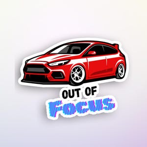 Ford Focus Sticker - &quot;Out of Focus&quot; Vinyl Decal - Car Lover Gift - Perfect for Laptop or Water Bottle - Red Ford Focus
