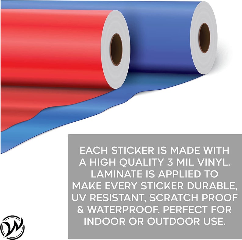 May include: Two rolls of vinyl sticker material. One roll is red and the other is blue.  The text on the image reads: "EACH STICKER IS MADE WITH A HIGH QUALITY 3 MIL VINYL. LAMINATE IS APPLIED TO MAKE EVERY STICKER DURABLE, UV RESISTANT, SCRATCH PROOF & WATERPROOF. PERFECT FOR INDOOR OR OUTDOOR USE."